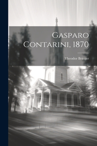 Gasparo Contarini, 1870