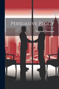 Persuasive Peggy