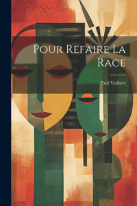Pour Refaire La Race