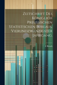Zeitschrift des königlich preussischen statistischen Bureaus. Vierundzwanzigster Jahrgang.