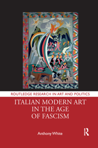 Italian Modern Art in the Age of Fascism