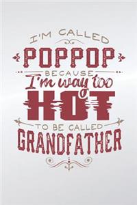 I'm Called Poppop Because I'm Way Too Hot To Be Called Grandfather