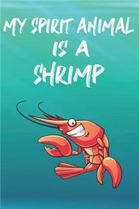 My Spirit Animal Is A Shrimp
