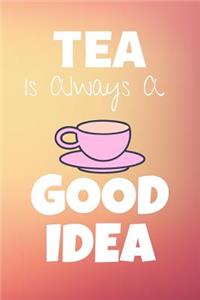 Tea Is Always A Good Idea