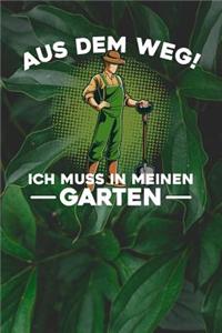 Aus dem Weg! Ich muss in meinen Garten