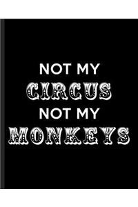 Not My Circus Not My Monkeys