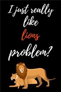 I Just Really Like Lions, Problem?