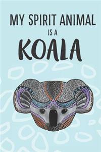 My Spirit Animal Is A Koala: Cute Koalas Lovers Journal / Notebook / Diary / Birthday Gift (6x9 - 110 Blank Lined Pages)