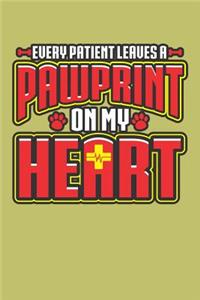 Every Patient Leaves A Paw Print On My Heart