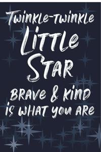 Twinkle-twinkle Little Star - Brave & Kind Is What You Are