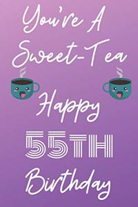 You're A Sweet-Tea Happy 55th Birthday
