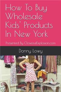 How To Buy Wholesale Kids' Products In New York