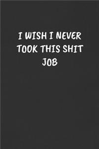 I Wish I Never Took This Shit Job