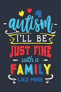 Autism I'll Be Just Fine with a Family Like Mine