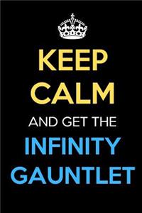 Keep Calm and Get the Infinity Gauntlet