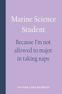 Marine Science Student - Because I'm Not Allowed to Major in Taking Naps