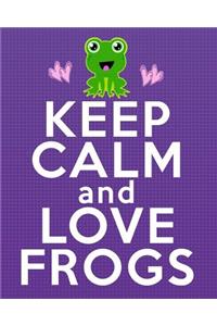 Keep Calm and Love Frogs