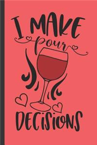 I make pour decisions