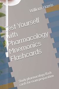 Test Yourself with Pharmacology Mnemonics Flashcards