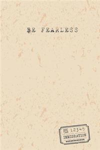 Be Fearless