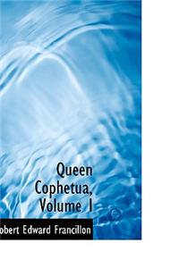 Queen Cophetua, Volume I