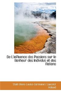 De L'influence des Passions sur le Bonheur des Individus et des Nations