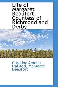 Life of Margaret Beaufort, Countess of Richmond and Derby
