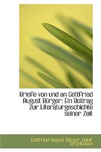 Briefe Von Und an Gottfried August B Rger