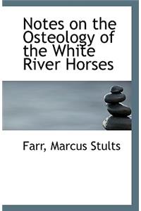 Notes on the Osteology of the White River Horses