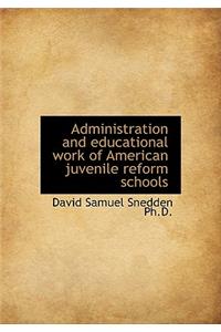 Administration and Educational Work of American Juvenile Reform Schools