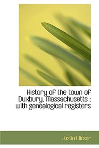 History of the Town of Duxbury, Massachusetts: With Genealogical Registers