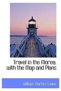 Travel in the Morea, with the Map and Plans