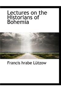 Lectures on the Historians of Bohemia