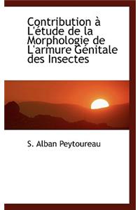 Contribution L' Tude de La Morphologie de L'Armure G Nitale Des Insectes