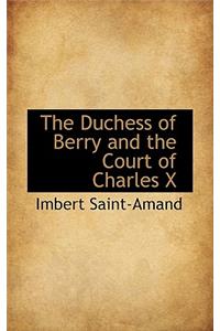 The Duchess of Berry and the Court of Charles X