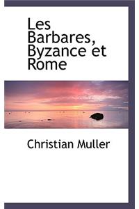 Les Barbares, Byzance Et Rome