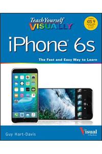 Teach Yourself Visually iPhone 6s: Covers Ios9 and All Models of iPhone 6s, 6, and iPhone 5