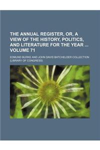 The Annual Register, Or, a View of the History, Politics, and Literature for the Year Volume 71