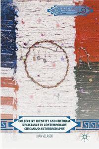 Collective Identity and Cultural Resistance in Contemporary Chicana/O Autobiography