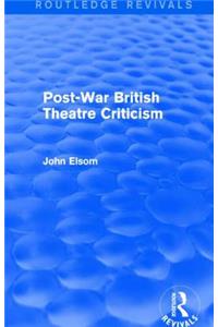 Post-War British Theatre Criticism (Routledge Revivals)