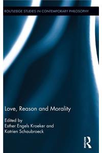 Love, Reason and Morality