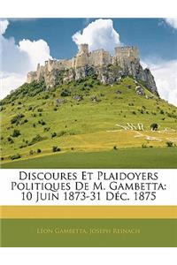 Discoures Et Plaidoyers Politiques De M. Gambetta