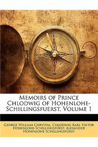 Memoirs of Prince Chlodwig of Hohenlohe-Schillingsfuerst, Volume 1