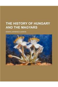 The History of Hungary and the Magyars