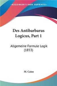 Des Antibarbarus Logicus, Part 1