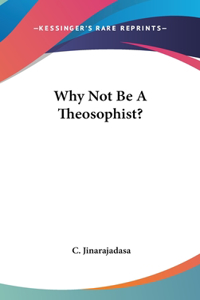 Why Not Be a Theosophist?