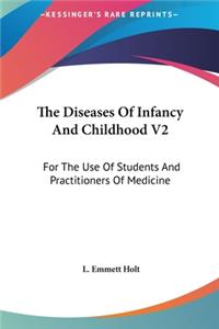 The Diseases of Infancy and Childhood V2