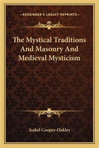 Mystical Traditions and Masonry and Medieval Mysticism