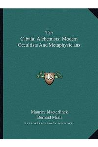 The Cabala; Alchemists; Modern Occultists and Metaphysicians