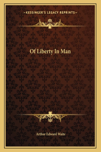 Of Liberty in Man